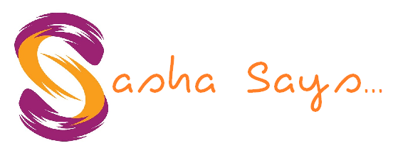 Sasha Says...